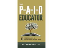 Livro The PAID Educator 10 Professional Ways to Supplement Your Teaching Salary de Bisa Batten Lewis (Inglês)