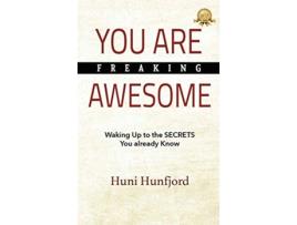 Livro YOU ARE FREAKING AWESOME Waking Up to the SECRETS You Already Know de Huni Hunfjord (Inglês - Capa Dura)