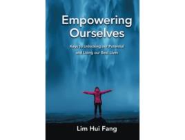 Livro Empowering Ourselves Keys to Unlocking our Potential and Living our Best Lives de Hui Fang Lim (Inglês)
