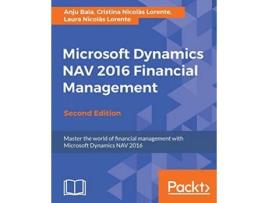 Livro Microsoft Dynamics NAV 2016 Financial Management Second Edition de Anju Bala Cristina Nicolas Lorente Laura Nicolas Lorente (Inglês)