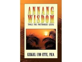 Livro ANNANG WISDOM TOOLS FOR POSTMODERN LIVING de Ezekiel Umo PhD Ette (Inglês)