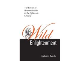 Livro Wild Enlightenment The Borders of Human Identity in the Eighteenth Century de Richard Nash (Inglês)