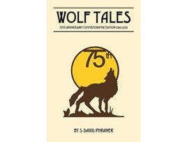 Livro WOLF TALES 75TH ANNIVERSARY COMMEMORATIVE EDITION © 19402015 de S David Phraner (Inglês)