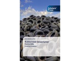 Livro Rubberized Geopolymer Concrete Empirical Evidence de Salmabanu Luhar (Inglês)