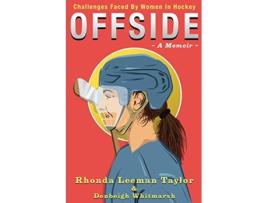 Livro OFFSIDE A Memoir Challenges Faced by Women in Hockey de Rhonda Leeman Taylor Denbeigh Whitmarsh (Inglês)