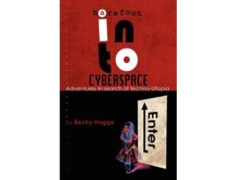 Livro Barefoot Into Cyberspace Adventures in Search of TechnoUtopia de Becky Hogge (Inglês)