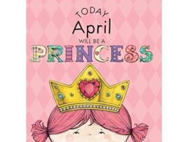 Livro Today April Will Be a Princess de Paula Croyle (Inglês)