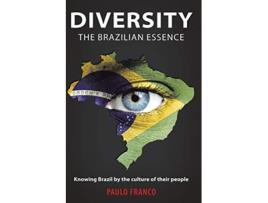 Livro Diversity The Brazilian Essence Knowing Brazil By the Culture of Their People de Paulo Franco (Inglês)