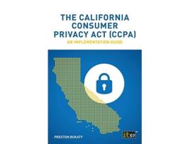 Livro The California Consumer Privacy Act CCPA An implementation guide de Preston Bukaty (Inglês)