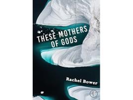 Livro These Mothers of Gods de Rachel Bower (Inglês)