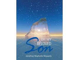 Livro Oh My Beloved Son de Jonathan Maphotla Mojapelo (Inglês)