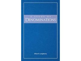 Livro A Study of Denominations de Ethan R Longhenry (Inglês)