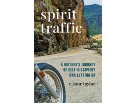 Livro Spirit Traffic A Mothers Journey of SelfDiscovery and Letting Go de C Jane Taylor (Inglês)