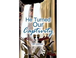 Livro HE TURNED OUR CAPTIVITY de GAYAH (Inglês)