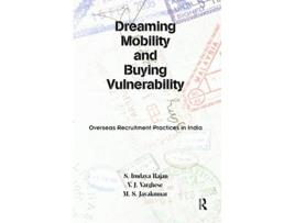 Livro Dreaming Mobility and Buying Vulnerability de S Irudaya Rajan, V J Varghese et al. (Inglês - Capa Dura)