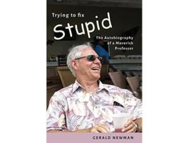 Livro Trying to Fix Stupid de Gerald Newman (Inglês)