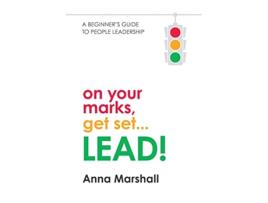 Livro On Your Marks Get Set LEAD A beginners guide to people leadership de Anna Marshall (Inglês)