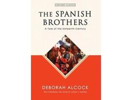 Livro The Spanish Brothers A Tale of the Sixteenth Century Cántaro Classics de Deborah Alcock (Inglês)