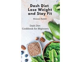 Livro Dash Diet Dash Diet Cookbook for Beginners de Eleonore Barlow (Inglês)