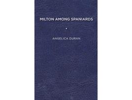 Livro Milton Among Spaniards de Angelica Duran (Inglês - Capa Dura)