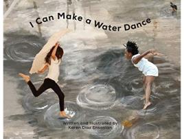 Livro I Can Make a Water Dance de Karen Diaz Ensanian (Inglês)