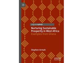 Livro Nurturing Sustainable Prosperity in West Africa Examples from Ghana de Stephen Armah (Inglês)