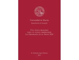 Livro Nueva Realidad para un Nuevo Observador. La Geografia en el S. XXI de Abelardo Palacios López (Espanhol)