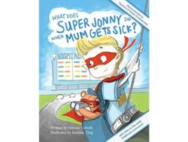 Livro What Does Super Jonny Do When Mum Gets Sick Second Edition Recommended by Teachers and Health Professionals de Simone Colwill (Inglês)