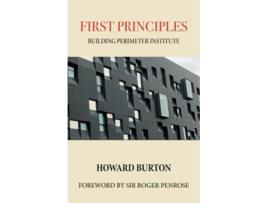 Livro First Principles Building Perimeter Institute de Howard Burton (Inglês)