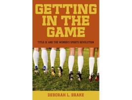Livro Getting in the Game Title IX and the Womens Sports Revolution Critical America 51 de Deborah L Brake (Inglês)