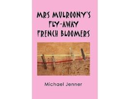 Livro MRS MULROONYS FLYAWAY FRENCH BLOOMERS de Michael Jenner (Inglês)
