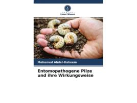 Livro Entomopathogene Pilze und ihre Wirkungsweise German Edition de Mohamed Abdel-Raheem (Alemão)