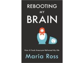 Livro Rebooting My Brain How a Freak Aneurysm Reframed My Life de Maria Ross (Inglês)