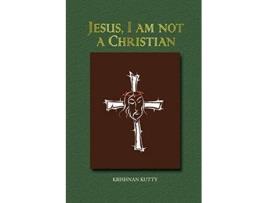 Livro Jesus I am not a Christian Lectures and Essays de Krishnan Kutty (Inglês)
