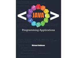 Livro Java Programming Applications de Michael Robinson (Inglês)
