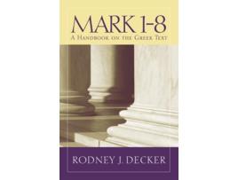 Livro Mark 18 A Handbook on the Greek Text Baylor Handbook on the Greek New Testament de Rodney J Decker (Inglês)