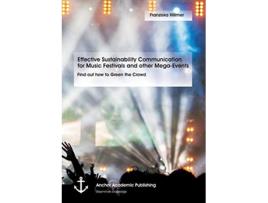 Livro Effective Sustainability Communication for Music Festivals and other MegaEvents Find out how to Green the Crowd de Franziska Hillmer (Inglês)