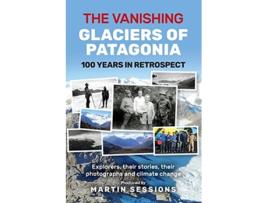 Livro The Vanishing Glaciers of Patagonia de Martin Sessions (Inglês)