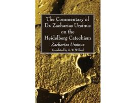 Livro The Commentary of Dr Zacharias Ursinus on the Heidelberg Catechism de Zacharias Ursinus (Inglês)