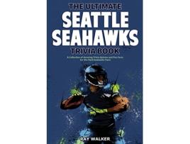 Livro The Ultimate Seattle Seahawks Trivia Book A Collection of Amazing Trivia Quizzes and Fun Facts for DieHard Seahawks Fans de Ray Walker (Inglês)