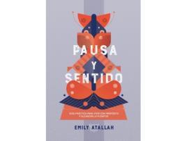 Livro Pausa Y Sentido Guía Práctica Para Vivir Con Propósito Y Alcanzar La Plenitud de Emily Atallah (Espanhol)