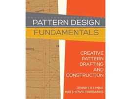Livro Pattern Design Fundamentals Construction and Pattern Making for Fashion Design de Jennifer Lynne MatthewsFairbanks (Inglês)