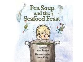Livro Pea Soup and the Seafood Feast de Anna Burger (Inglês - Capa Dura)