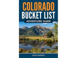 Livro Colorado Bucket List Adventure Guide Explore 100 Offbeat Destinations You Must Visit de Don Harris (Inglês)