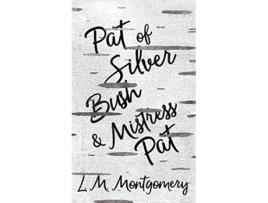 Livro Pat of Silver Bush and Mistress Pat de Lucy Maud Montgomery (Inglês)