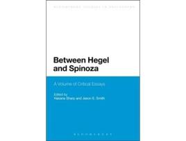 Livro Between Hegel and Spinoza A Volume of Critical Essays Bloomsbury Studies in Philosophy de Hasana Sharp Jason E Smith (Inglês)