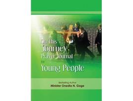 Livro On This Journey Prayer Journal for Young People de Onedia N Gage (Inglês)