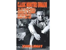 Livro Classic Monsters Unmade The Lost Films of Dracula Frankenstein the Mummy and Other Monsters Volume 2 19562000 de John Lemay (Inglês - Capa Dura)