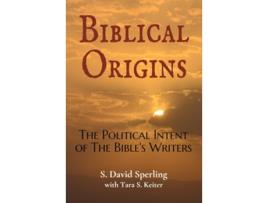 Livro Biblical Origins The Political Intent of the Bibles Writers de S David Sperling e Tara S Keiter (Inglês)