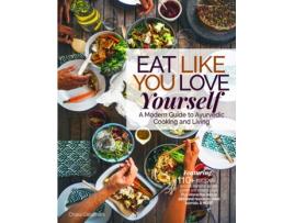 Livro Eat Like You Love Yourself: A Modern Guide to Ayurvedic Cooking and Living Chara Caruthers (Inglês)